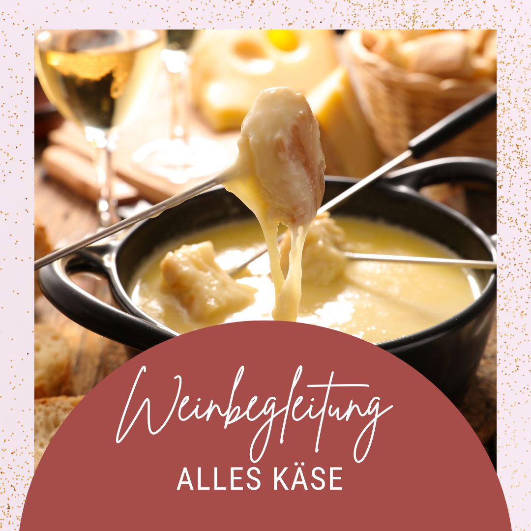 Weinbegleitung Menü „Alles Käse“: Raclette oder Fondue